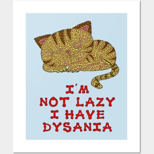 I'm not lazy I have dysania Posters and Art